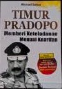 Timur Pradopo Memberi Keteladanan Menuai Kearifan