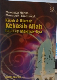 Mengapa harus mengasihi binatang? Kisah & hikmah kekasih Allah terhadap makhluk-Nya