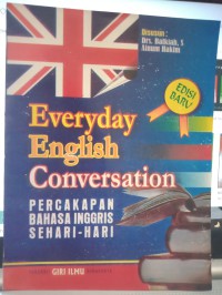 EVERYDAY ENGLISH CONVERSATION : PERCAKAPAN BAHASA INGGRIS SEHARI-HARI