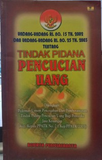 Undang-undang tindak pidana pencucian uang (UU RI No. 15 Th.2002)