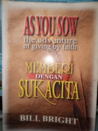 Memberi dengan sukacita: As You Sow the adventure of giving by faith