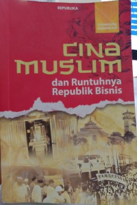 CINA MUSLIM dan Runtuhnya Republik Bisnis