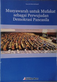 Musyawarah untuk mufakat sebagai perwujudan Demokrasi Pancasila