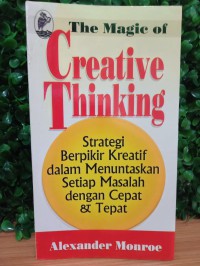 Creative Thingking : Strategi berpikir kreatif dalam menuntaskan setiap masalah dengan cepat & tepat