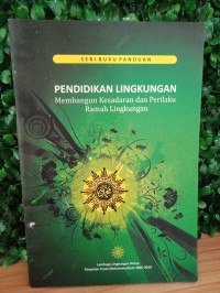 Pendidikan Lingkungan : Membangun Kesadaran dan Perilaku Ramah Lingkungan