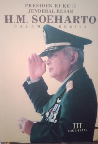 Presiden RI ke II : Jenderal Besar H.M Soeharto dalam Berita III(1972-1975)