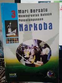 MARI BERSATU MEMBERANTAS BAHAYA PENYALAHGUNAAN NARKOBA