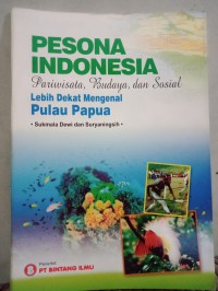 Pesona Indonesia Pariwisata, Budaya dan Sosial: Lebih dekat mengenal Pulau Papua