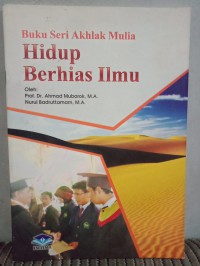 Buku Seri Akhlak Mulia: Hidup berhias Ilmu