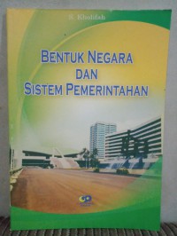 Bentuk Negara dan sistem Pemerintahan