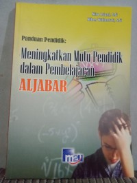 Panduan Mendidik: Meningkatkan Mutu Pendidik dalam pembelajaran aljabar