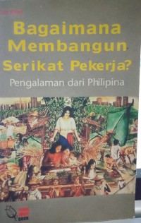 Bagaimana membangun Serikat Pekerja: Pengalaman dari Philiphina