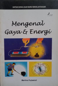 Mengenal Gaya dan Energi : untuk siswa dan guru Sekolah Dasar