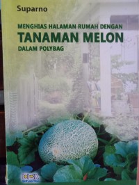 Menghias halaman rumah dengan tanaman melon dalam polybag