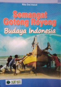 Semangat Gotong Royong Budaya Indonesia