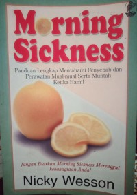 Morning Sickness: Panduan lengkap Memahami penyebab dan perawatan mual-mual serta muntah ketika hamil