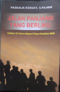 Jalan Panjang yang berliku: refleksi 50 tahun integrasi Papua ke dalam NKRI