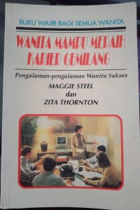 Wanita mampu meraih karier gemilang: pengalaman-pengalaman wanita sukses