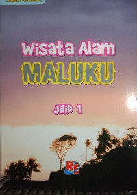 Wisata Alam Maluku : Jilid 1