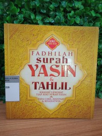 Fadhilah Surah Yasin & Tahlil : Khasiat lengkap tiap ayat surah yasin tata cara , manfaat & khasiatnya