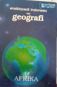 Ensiklopedi Indonesia seri Geografi: Afrika