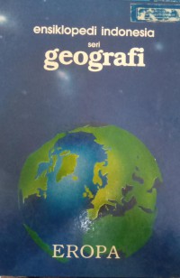 Ensiklopedia Indonesia Seri Geografi: Eropa