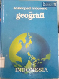 Ensiklopedi Indonesia Seri Geografi: Indonesia