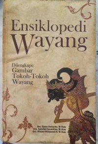 Ensiklopedi Wayang : Dilengkapi Gambar Tokoh-Tokoh Wayang