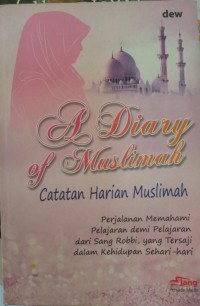 A Diary of Muslimah : catatan harian muslimah