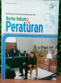 ENSIKLOPEDIA CERDAS KEWARGANEGARAAN NORMA HUKUM & PERATURAN