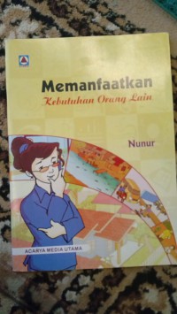 MEMANFAATKAN KEBUTUHANAN ORANG LAIN