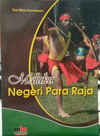 Maluku: Negeri Para Raja