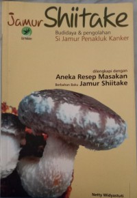 Jamur Shiitake: Budidaya & Pengolahan si jamur penakluk Kanker