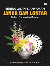 Reringgitan & Anyaman Janur dan Lontar Dalam Rangkaian Bunga