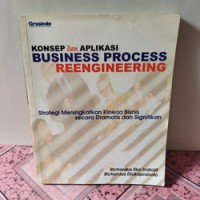 Konsep dan Apliasi Business Process reengineering: strategi meningkatkan kinerja bisnis secara dramatis dan signifikan