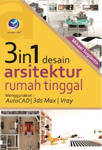 3in1 Desain Arsitektur Rumah Tinggal Menggunakan AutoCAD/ 3ds Max/ Vray