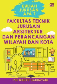 Kuliah Jurusan apa?: Fakultas Teknik Jurusan Arsitektur dan Perancangan Wilayah dan kota