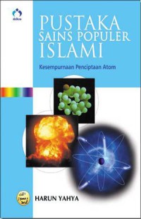 Pustaka Sains Popoler Islami 2:  Kesempurnaan Penciptaan Atom