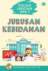 Kuliah Jurusan Apa? Jurusan Kebidanan