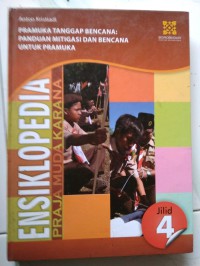 ENSIKLOPEDIA PRAJA MUDA KARANA INDONESIA: MENGENAL GERAKAN PRAMUKA DAN KEPANDUAN JILID 4