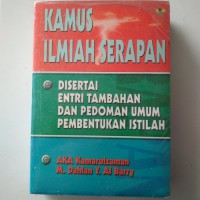 KAMUS ILMIAH SERAPAN: DISERTAI ENTRI TYAMBAHAN DAN PEDOMAN UMUM PEMBENTUKAN ISTILAH