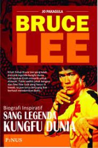 Bruce Lee: Biografi Inspiratif Sang Legenda Kungfu Dunia