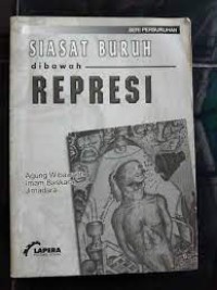 Siasat Buruh dibawah Represi