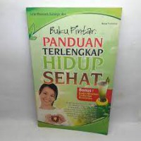 Buku Pintar: Panduan Terlengkap Hidup Sehat