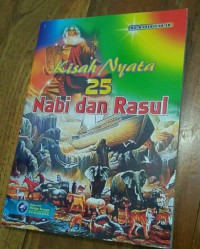 Kisah Nyata 25 Nabi dan Rasul