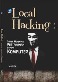Local Hacking: Teknik Menembus Pertahanan sebuah Komputer