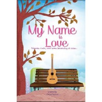 My Name is Love: Namaku Cinta, saat kamu bersanding di sisiku ...