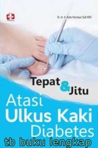 Tepat & Jitu Atasi Ulkus Kaki Diabetes