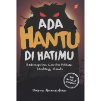 Ada hantu di hatimu: sekumpulan cerita pilihan tentang hantu