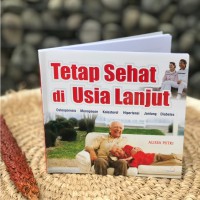 TETAP SEHAT DI USIA LANJUT: OSTIOPOROSIS MENOPAUSE KOLESTEROL HIPERTENSI JANTUNG DIABETES